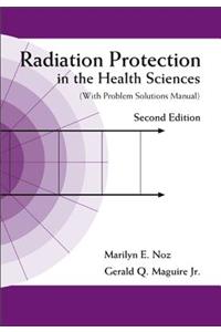 Radiation Protection in the Health Sciences (with Problem Solutions Manual) (2nd Edition)