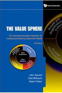 Value Sphere, The: The Corporate Executives' Handbook for Creating and Retaining Shareholder Wealth (4th Edition)