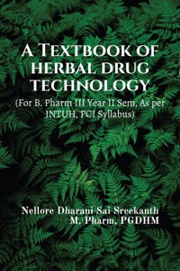 A Textbook On Herbal Drug Technology: For B. Pharm Iii Year Ii Semester, As Per Jntuh, Pci Syllabus