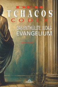 Der Tchacos-Codex - Das Enthüllte Judas-Evangelium