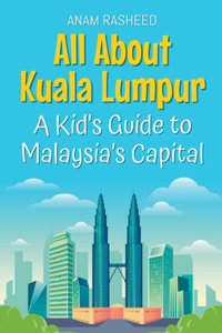 All About Kuala Lumpur