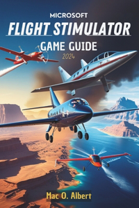 Microsoft Flight Simulator 2024 Game Guide