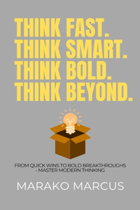 Think Fast. Think Smart. Think Bold. Think Beyond.