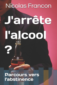 J'arrête l'alcool ?