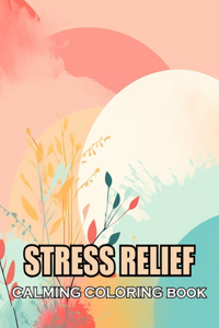 Stress Relief Calming Coloring Book