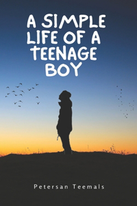 A Simple Life Of A Teenage Boy