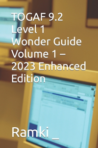 TOGAF 9.2 Level 1 Wonder Guide Volume 1 - 2023 Enhanced Edition