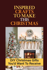 Inspired Crafts To Make This Christmas