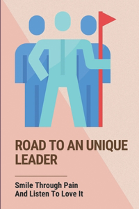 Road To An Unique Leader