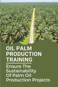 Oil Palm Production Training
