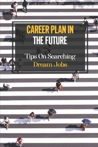 Career Plan In The Future