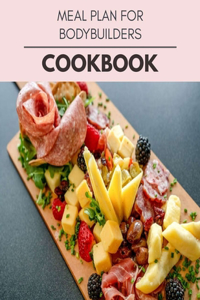 Meal Plan For Bodybuilders Cookbook: Plant-Based Ketogenic Meal Plan to Nourish Your Mind and Promote Weight Loss Naturally