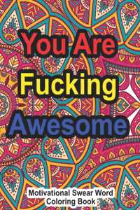 You Are Fucking Awesome Motivational Swear Word Coloring Book