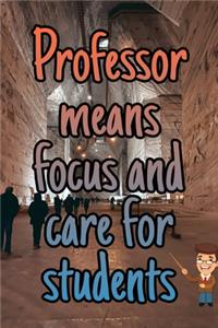 notebook professor means focus and care for students