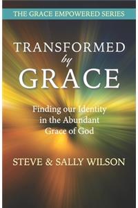 Transformed by Grace: Finding our Identity in the Abundant Grace of God