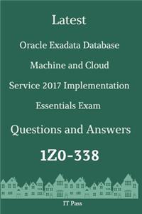 Latest Oracle Exadata Database Machine and Cloud Service 2017 Implementation Essentials Exam 1Z0-338 Questions and Answers