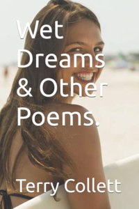 Wet Dreams & Other Poems.