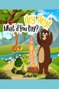 Hey, Hey! What'd You Say?