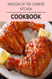Wisdom Of The Chinese Kitchen Cookbook