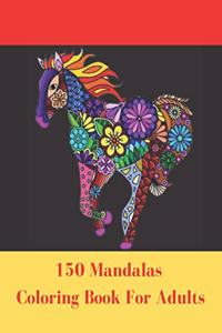 150 Mandalas Coloring Book For Adults