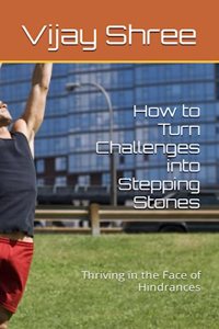 How to Turn Challenges into Stepping Stones