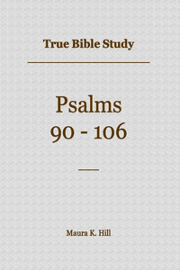 True Bible Study - Psalms 90-106