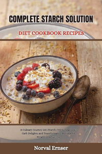 Complete Starch Solution Diet Cookbook Recipes