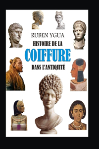 Histoire de la Coiffure Dans l'Antiquité
