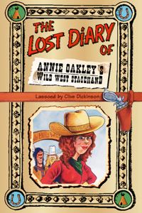 Lost Diary of Annie Oakley's Wild West Stagehand