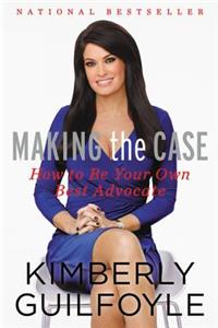 Making the Case: How to Be Your Own Best Advocate