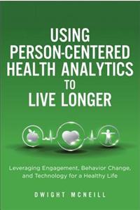 Using Person-Centered Health Analytics to Live Longer