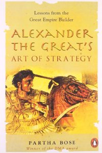 Alexander The Great&#39;s Art Of Strategy