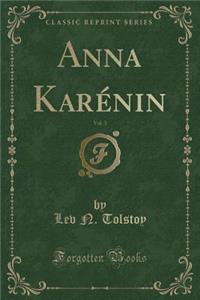 Anna Karénin, Vol. 3 (Classic Reprint)