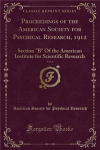 Proceedings of the American Society for Psychical Research, 1912, Vol. 6