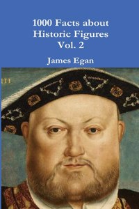 1000 Facts about Historic Figures Vol. 2