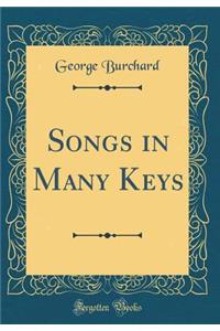 Songs in Many Keys (Classic Reprint)