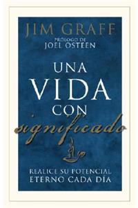 Una Vida Con Significado / A Significant Life: Fulfilling Your Eternal Potential Every Day