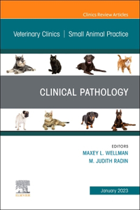 Clinical Pathology, an Issue of Veterinary Clinics of North America: Small Animal Practice, E-Book