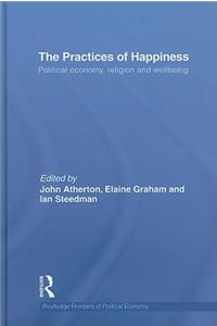 The Practices of Happiness: Political Economy, Religion and Wellbeing