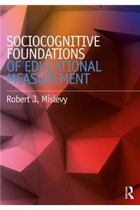 Sociocognitive Foundations of Educational Measurement