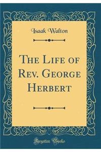 The Life of Rev. George Herbert (Classic Reprint)