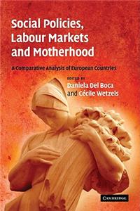 Social Policies, Labour Markets and Motherhood: A Comparative Analysis of European Countries