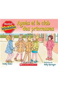 Attention! Intimidation: Agn?s Et Le Club Des Princesses