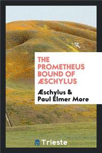 The Prometheus Bound of Ã?schylus