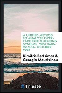 Unified Method to Analyze Overtake Free Queueing Systems. Wp# 3486-92 MSA. October 1992