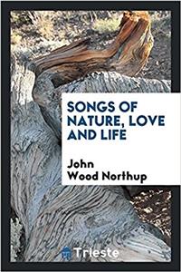 Songs of Nature, Love and Life