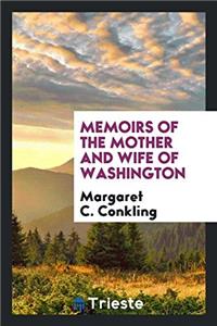 Memoirs of the mother and wife of Washington