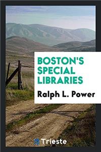 BOSTON'S SPECIAL LIBRARIES