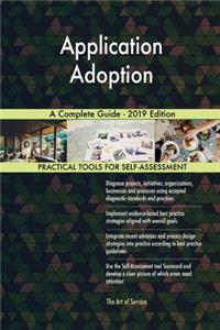 Application Adoption A Complete Guide - 2019 Edition