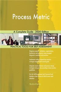 Process Metric A Complete Guide - 2020 Edition